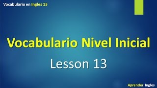 Vocabulario en ingles con pronunciación leccion 13 [upl. by Danika]