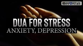 DUA FOR STRESS ANXIETY DEPRESSION [upl. by Renado591]