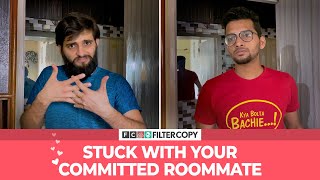 FilterCopy  Stuck With Your Committed Roommate  Ft Funcho Dhruv Shah and Shyam Sharma [upl. by Hakvir]