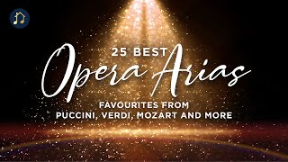 25 Best Opera Arias  favourites from Puccini Verdi Mozart and more [upl. by Lud488]