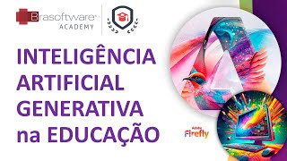 Adobe Firefly  IA Generativa no processo criativo Infinitas possibilidades para a educação [upl. by Howie384]