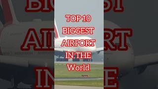 Top 10 Biggest Airport In The World shorts ytshorts youtubeshorts trending [upl. by Letitia]