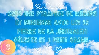 Crée une pyramide de Khéops et nubienne avec les 12 pierre de la Jérusalem céleste et 1 petit crâne [upl. by Linette]