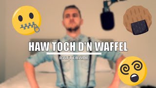 Haw Toch Dn Waffel  BATTERAOF [upl. by Onia719]