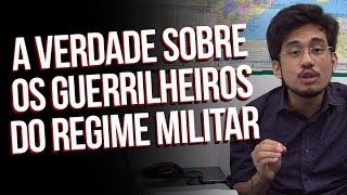 A verdade sobre os guerrilheiros do regime militar [upl. by Nednal]