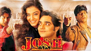 Josh 2000 Full Hindi Movie  Shah Rukh Khan Aishwarya Rai Chandrachur Singh Sharad Kapoor [upl. by Aveline]