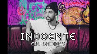 Edu Chociay  Inocente [upl. by Ispep]