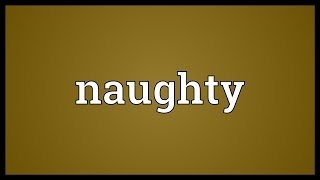 Naughty Meaning [upl. by Elijah]