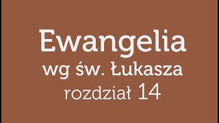 Ewangelia wg św Łukasza  rozdział 14 [upl. by Colier]