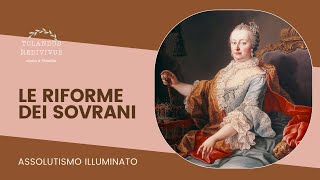 Le riforme dei sovrani  Assolutismo Illuminato 1 [upl. by Pulling]