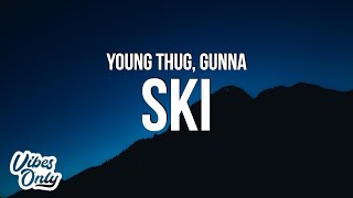 Young Thug amp Gunna  Ski Lyrics [upl. by Poul]