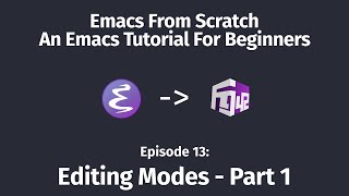 Emacs From Scratch An Emacs tutorial for beginners – 13 Editing Modes Part 1 [upl. by Paola]