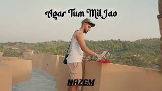 Naz6m  Agar Tum Mil Jao House Remix [upl. by Cook]