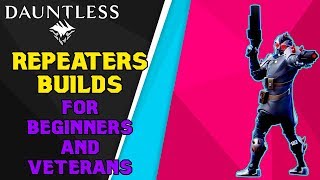 REPEATERS BUILDS FROM BEGINNERS TO VETERANS  Dauntless Patch 080 [upl. by Phelia]