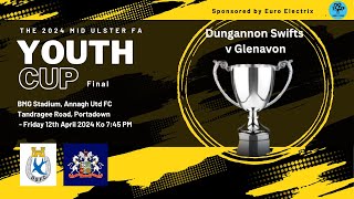 MID ULSTER Youth Cup final 2024  Dungannon Swifts U18 v Glenavon U18 [upl. by Aineg]