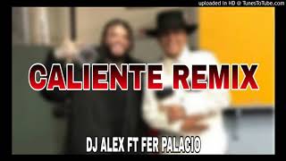 CALIENTE REMIX ✘ DJ ALEX FT FER PALACIO [upl. by Aitenev]