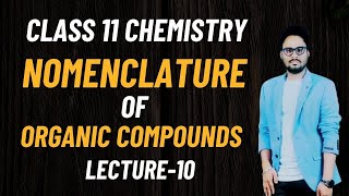 Class 11 Chemistry  Basic Organic Chemistry  Nomenclature Of Organic Compounds  Lecture 10 [upl. by Otrevogir]