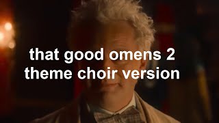 that good omens 2 theme choir version [upl. by Chariot]