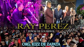 🔴 RAY PEREZ EN VIVO  PEÑON DE LOS BAÑOS  ORG KIZZ DE ZAPATA 2024 [upl. by Giarc625]