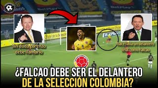 ¿Es FALCAO el Mejor Opción para DELANTERO Principal de la Selección Colombiana Análisis y Opiniones [upl. by Airpal]