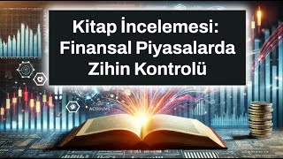 Davranışsal Finans  Kitap İncelemesi  Finansal Piyasalarda Zihin Kontrolü [upl. by Navnod210]