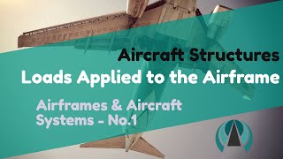 Airframes amp Aircraft Systems 1  Aircraft Structures  Loads Applied to the Airframe [upl. by Heigl]