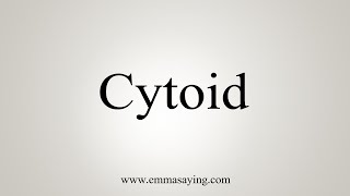 How To Say Cytoid [upl. by Ruon]