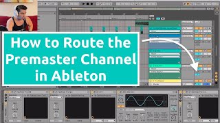 How to Route the Pre Master Channel in Ableton Tutorial [upl. by Wellington]