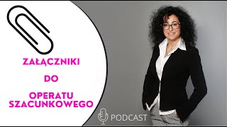 45 Obowiązkowe załączniki do operatu szacunkowego co dołączać a co wpisać w treści operatu [upl. by Nrubyar127]