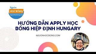 HƯỚNG DẪN APPLY HỌC BỔNG HIỆP ĐỊNH HUNGARY [upl. by Wandie917]