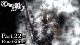 Demons Souls Part 22  Penetraitor [upl. by Forlini]