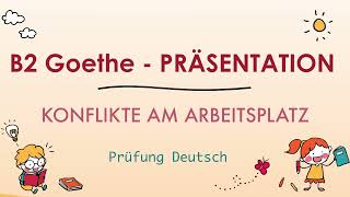 KONFLIKTE am ARBEITSPLATZ  B2 Präsentation Sprechen Teil 1  Goethe Zertifikat [upl. by Enelyak81]