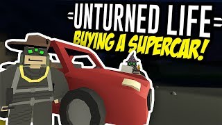 BUYING A SUPERCAR  Unturned Life Roleplay 28 [upl. by Dirk]