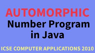 Automorphic Number Program in Java  ICSE Computer Applications 2010 [upl. by Gaylene]