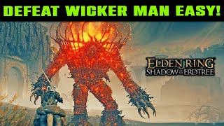 How to DEFEAT FIRE GIANT in Shadow of the Erdtree EASY  DEFEAT Wicker Man in ELDEN RING DLC [upl. by Whitten716]