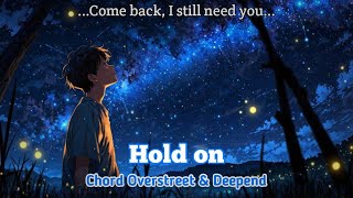 Chord Overstreet  Hold on Feat Deepend  Lyrics [upl. by Ralyat883]