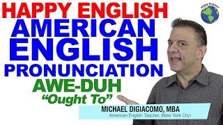 American English Pronunciation OUGHT TO AWEDUH [upl. by Elyc]