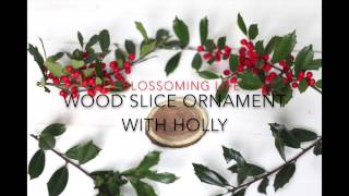 DIY Wood Slice Ornament With Holly [upl. by Otsirave]