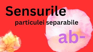 Sensurile particulei separabile ab [upl. by Hpsoj]