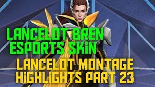 LANCELOT BREN ESPORTS SKIN  LANCELOT MONTAGE HIGHLIGHTS  PART 23 [upl. by Akire111]