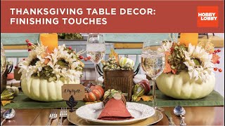 Thanksgiving Table Decor Finishing Touches  Hobby Lobby® [upl. by Gianina]