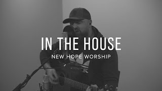 In The House  New Hope Worship  Feat Michael Bearce [upl. by Eneleahcim252]