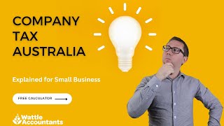 Company Tax Australia Explained for Small Business Free Calculator [upl. by Nonnag363]