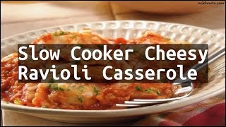 Recipe Slow Cooker Cheesy Ravioli Casserole [upl. by Enawtna355]