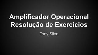 Resolução Exercícios AmpOp 2  Amplificador Não Inversor e Somador [upl. by Blader518]