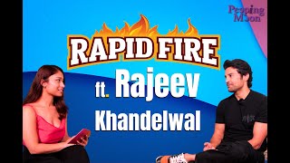 Rapid Fire with Rajeev Khandelwal [upl. by Dodi811]