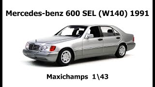 Mercedesbenz 600SEL W140 1991 Maxichamps 1\43 [upl. by Yelnik275]