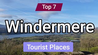 Top 7 Places to Visit in Windermere  England  English [upl. by Drandell]