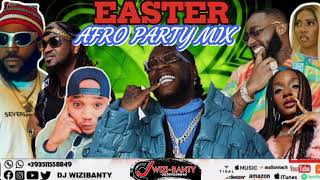 LATEST 2024 EASTER PARTY MIX BEST NAIJA PARTY MIXTAPE DJ WIZIBANTYBURNA BOY DAVIDO WIZKID [upl. by Spiegleman]