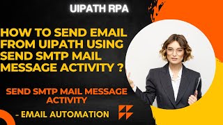 UiPath RPA  How to send email from uipath using send SMTP mail message activity [upl. by Attiuqal]